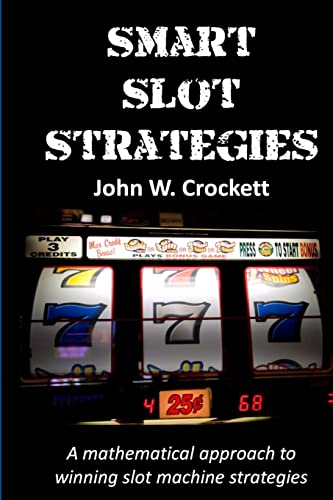 Smart Slot Strategies A mathematical approach to winning slot machine strategies Paperback June 2 2010 0